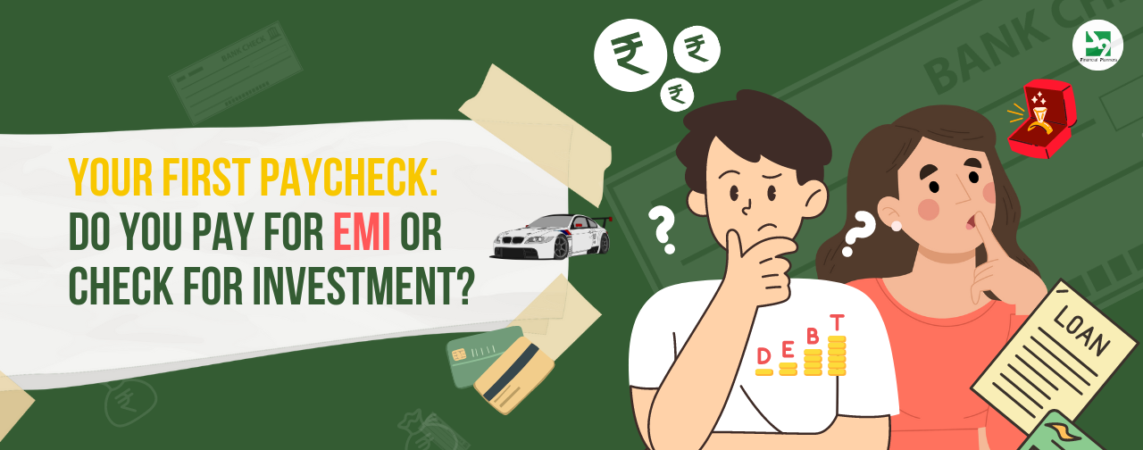 first paycheck pay emi vs investment