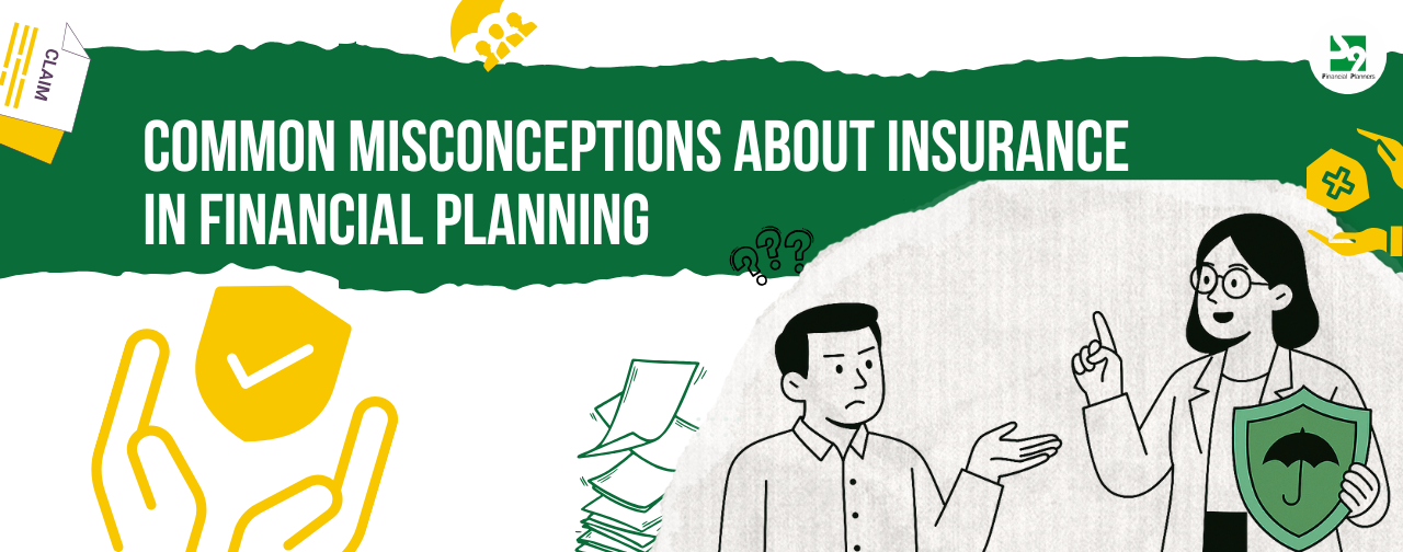 Common Misconceptions About Insurance in Financial Planning - S9 Blog
