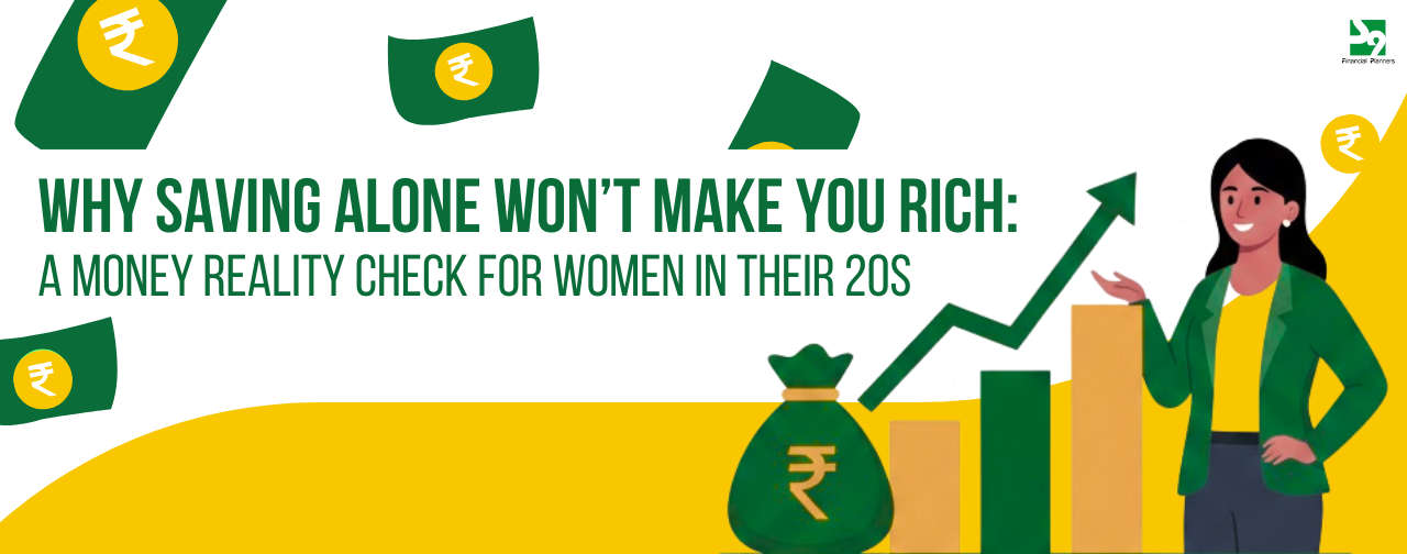 Why Saving Alone Won’t Make You Rich: A Money Reality Check for Women in Their 20s